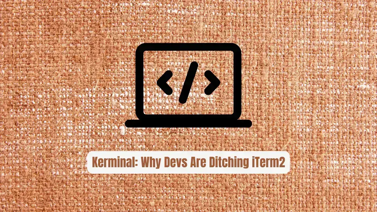 Kerminal: Why Devs Are Ditching iTerm2 for This Rust-Powered Terminal