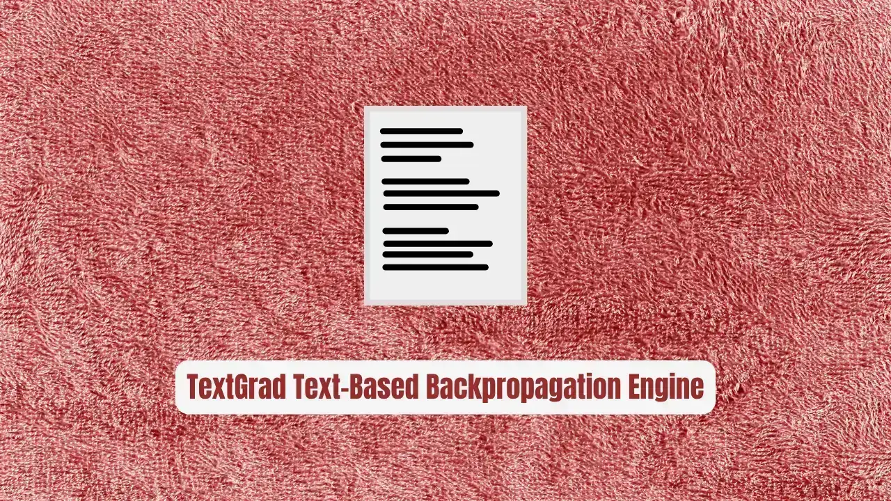 TextGrad: The Insane Text-Based Backpropagation Engine Published in Nature