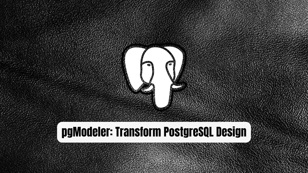 pgModeler: Transform PostgreSQL Design Forever