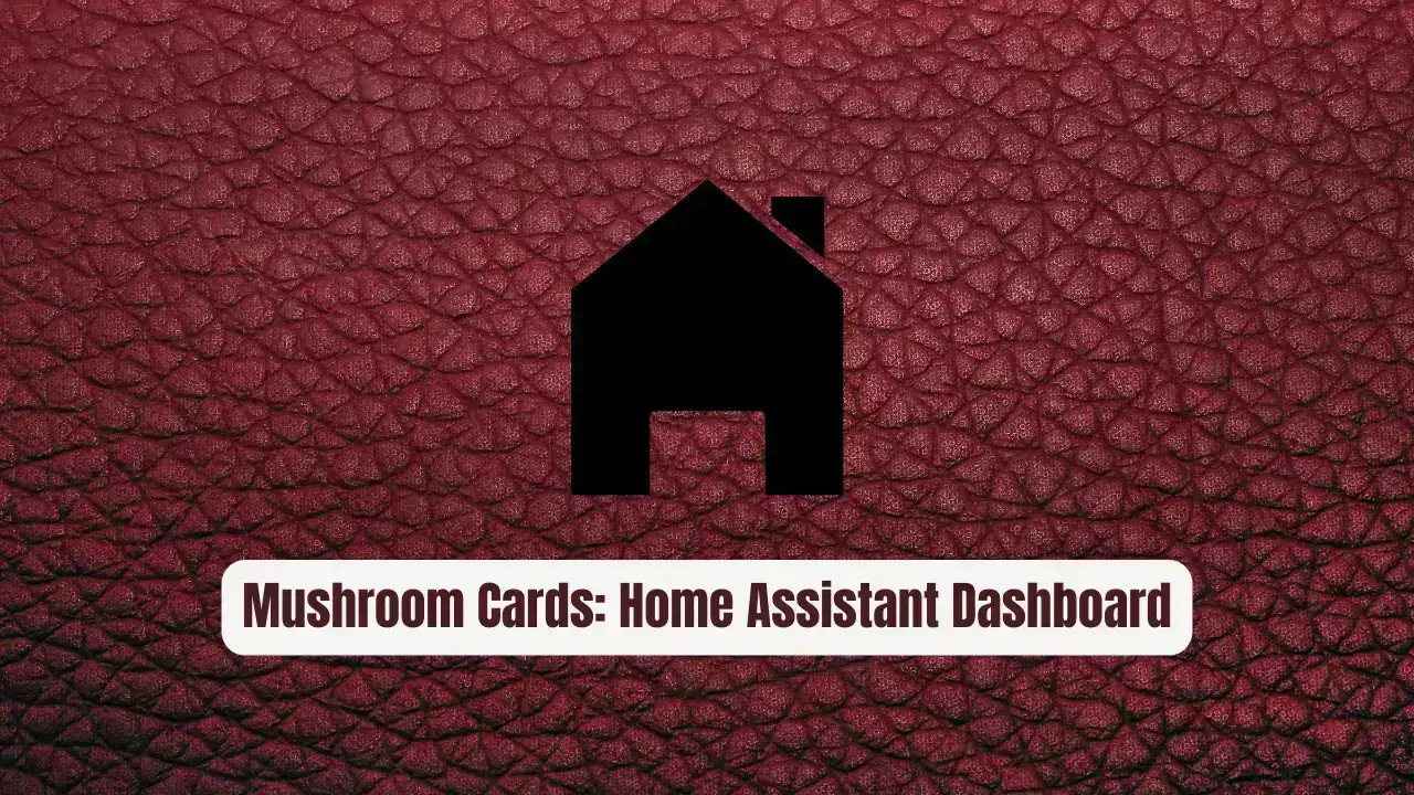 Mushroom Cards: Revolutionize Your Home Assistant Dashboard