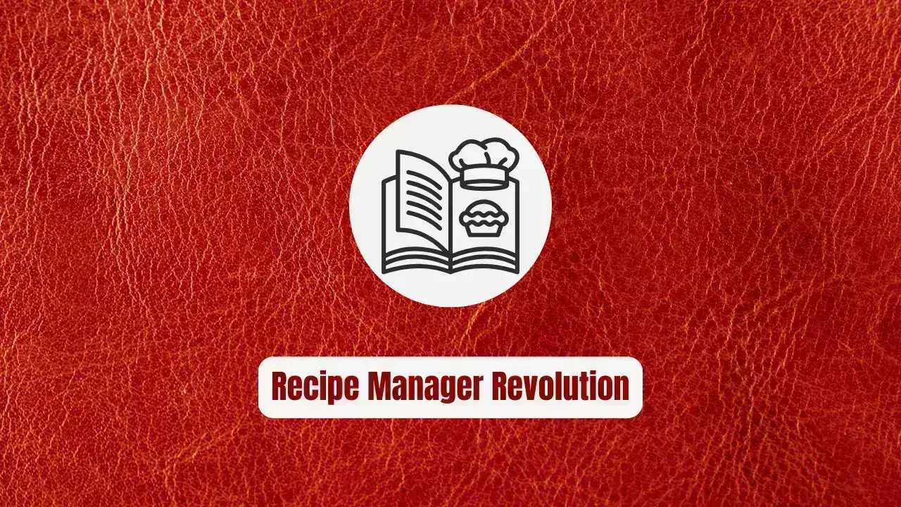 The Ultimate Recipe Manager Revolution: How to Organize Your Kitchen, Save $400/Month, and Eliminate "What's for Dinner?" Stress Forever