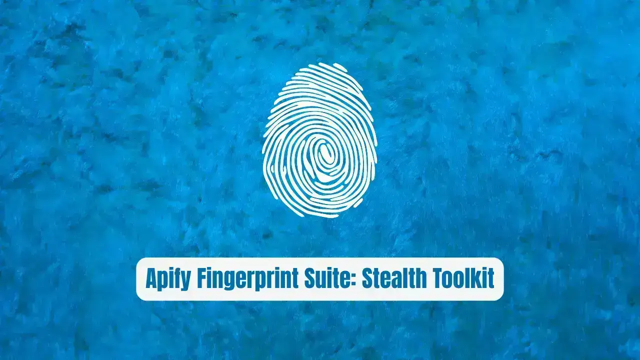 Apify Fingerprint Suite: The Stealth Toolkit
