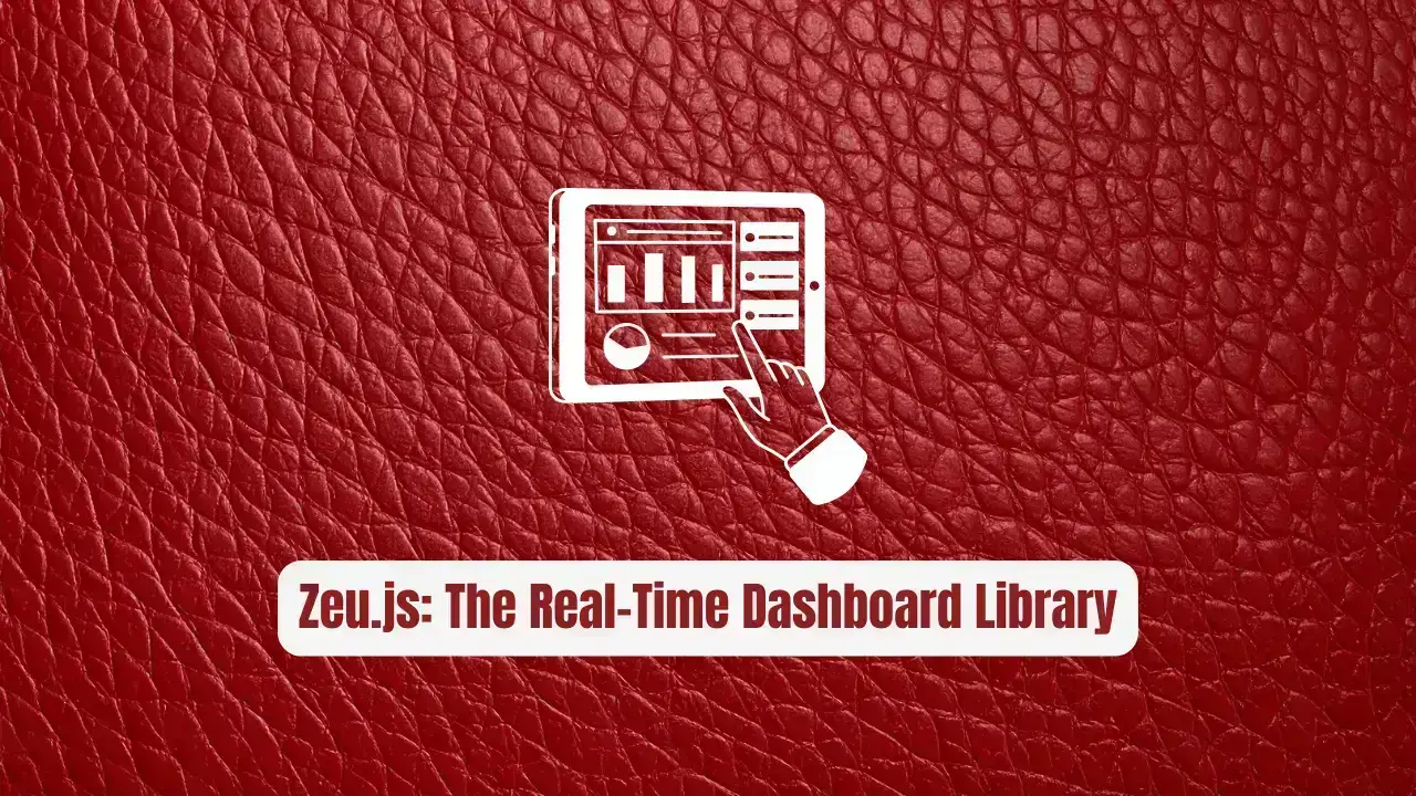 Zeu.js: The Real-Time Dashboard Library