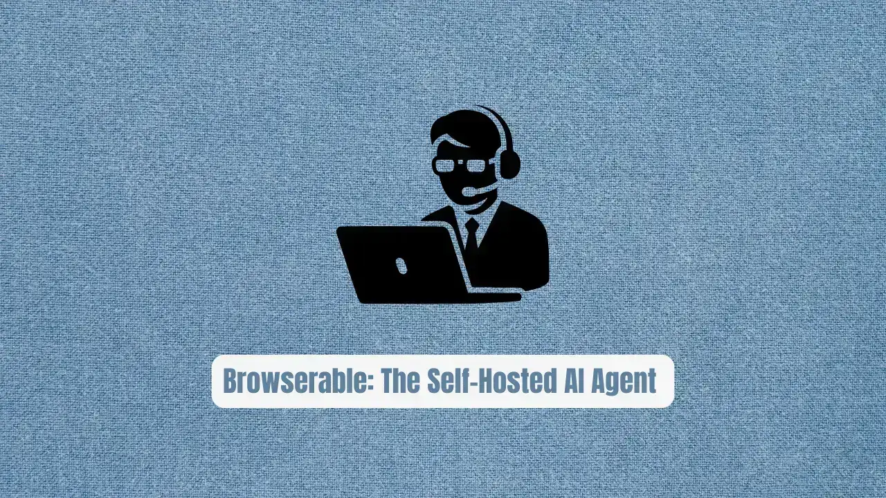 Browserable: The Self-Hosted AI Agent Secret Top Devs Are Using