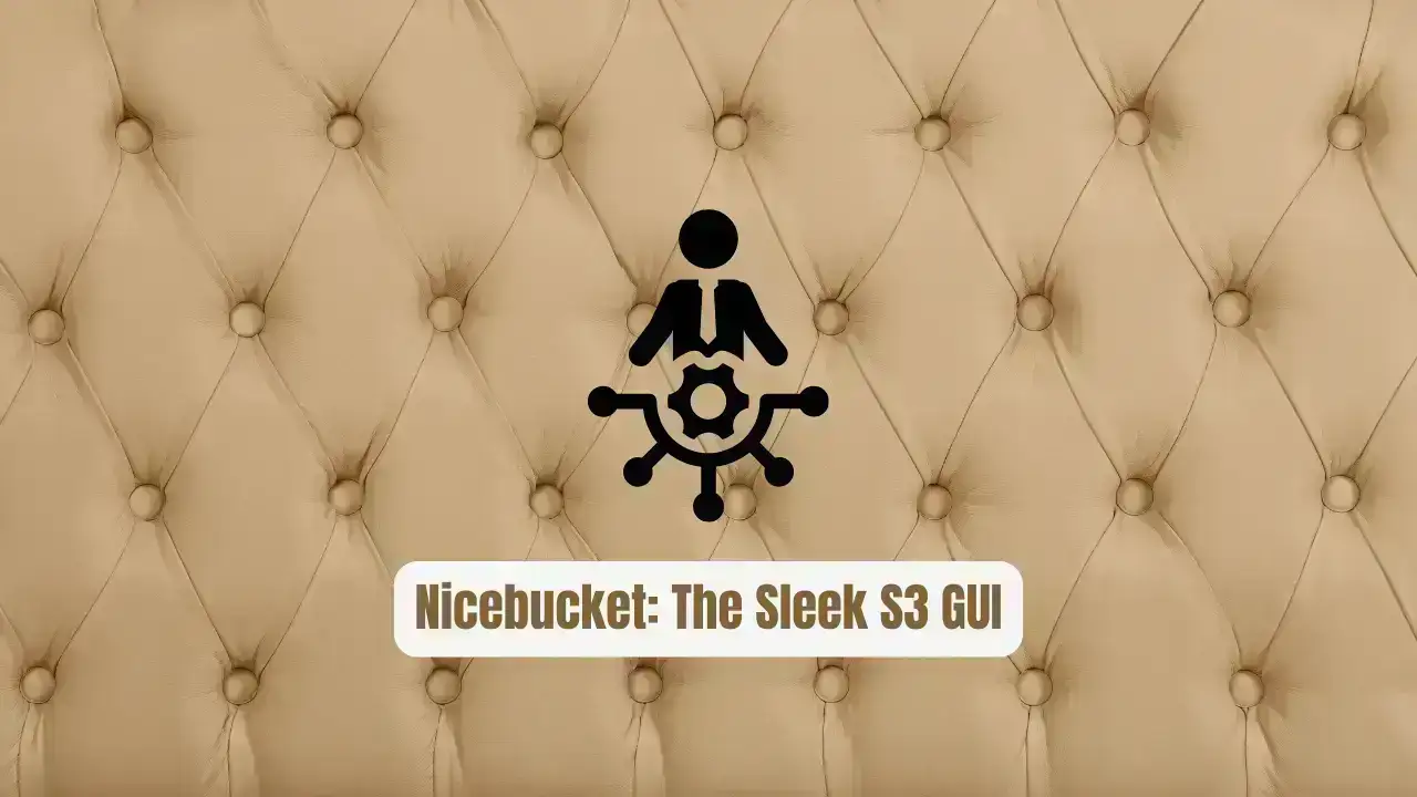 Nicebucket: The Sleek S3 GUI Every Developer Needs