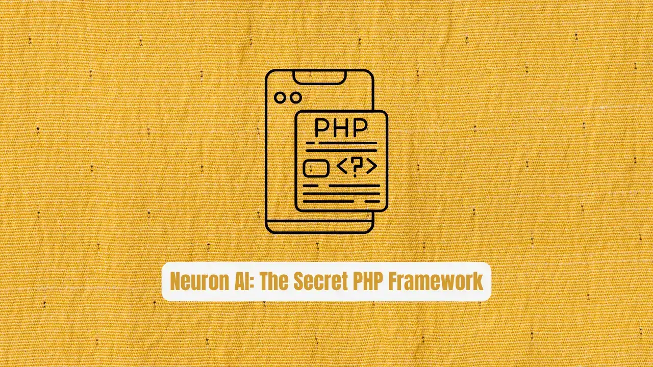 Neuron AI: The Secret PHP Framework Top Devs Use for AI Agents