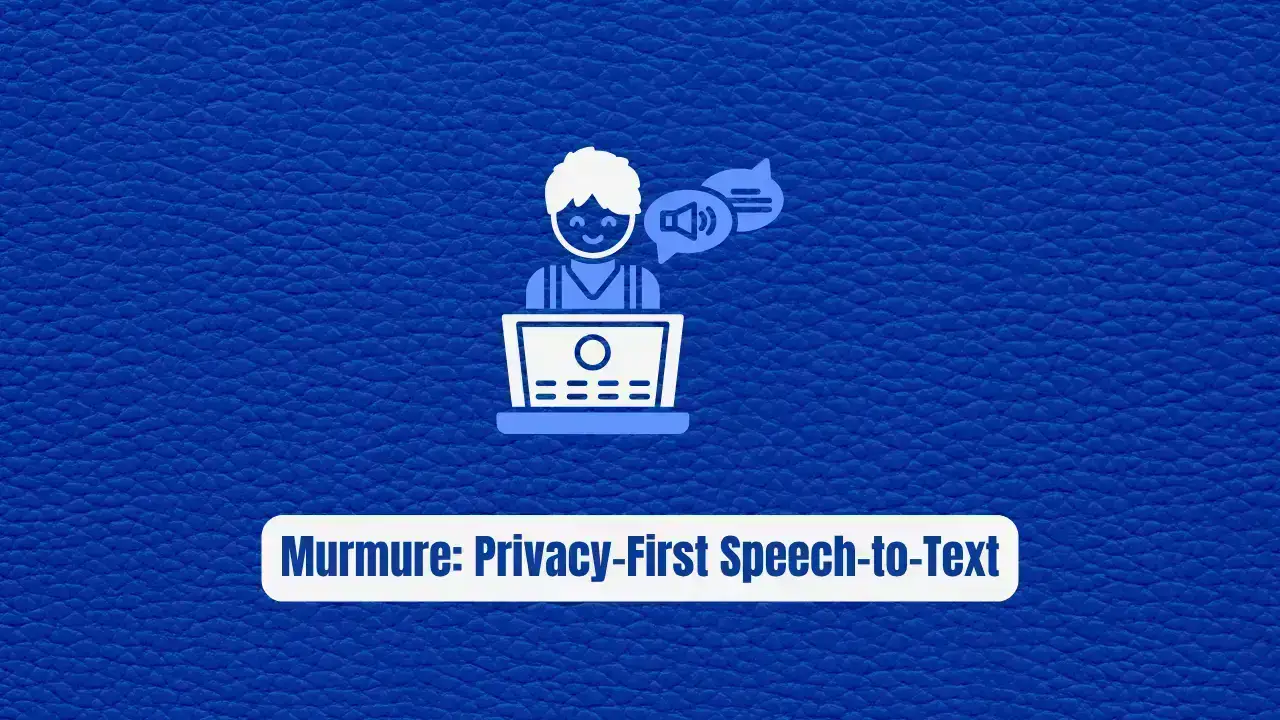 Murmure: The Privacy-First Speech-to-Text Revolution