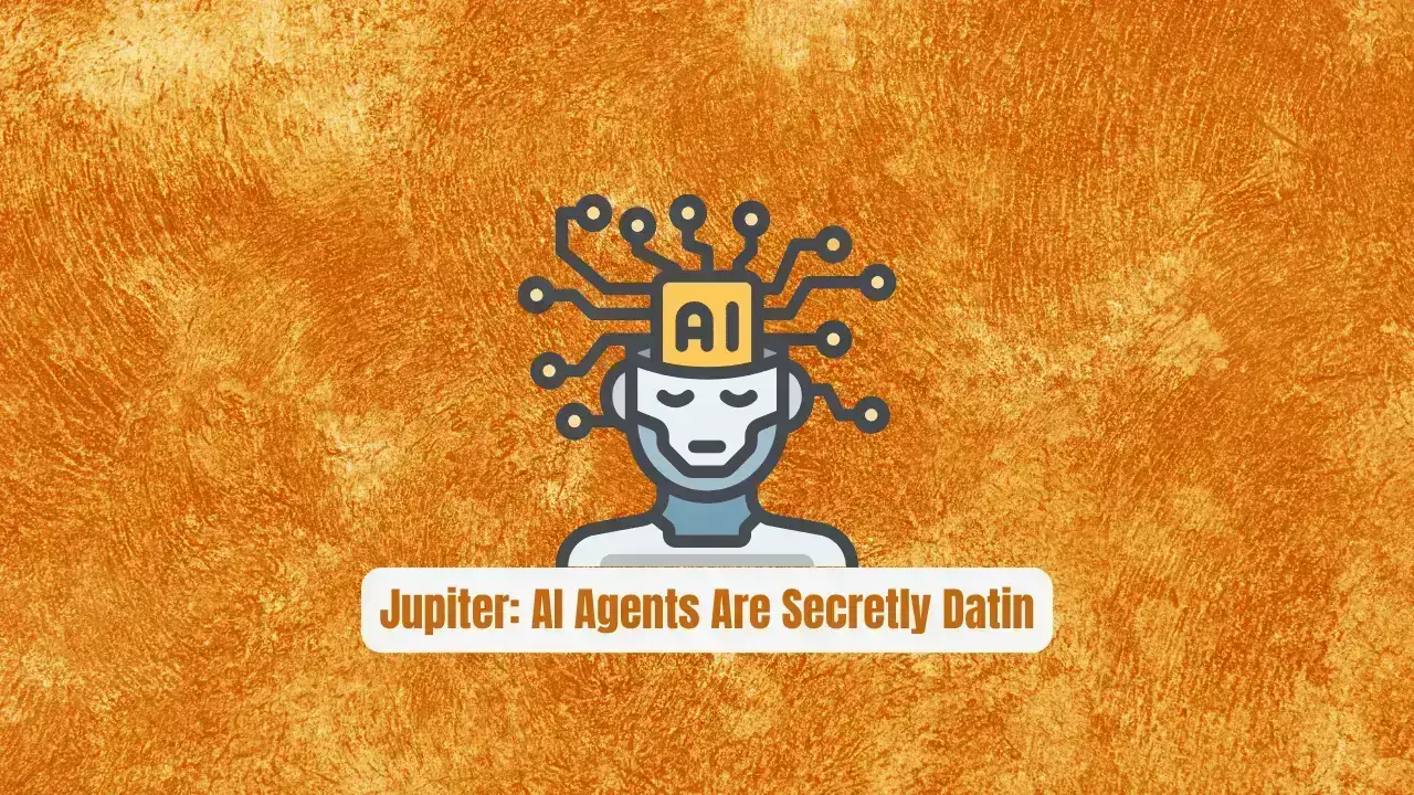 Jupiter: AI Agents Are Secretly Dating for Humans Now