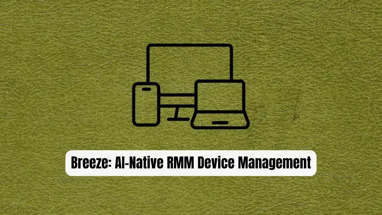 Breeze: The AI-Native RMM Revolutionizing Device Management