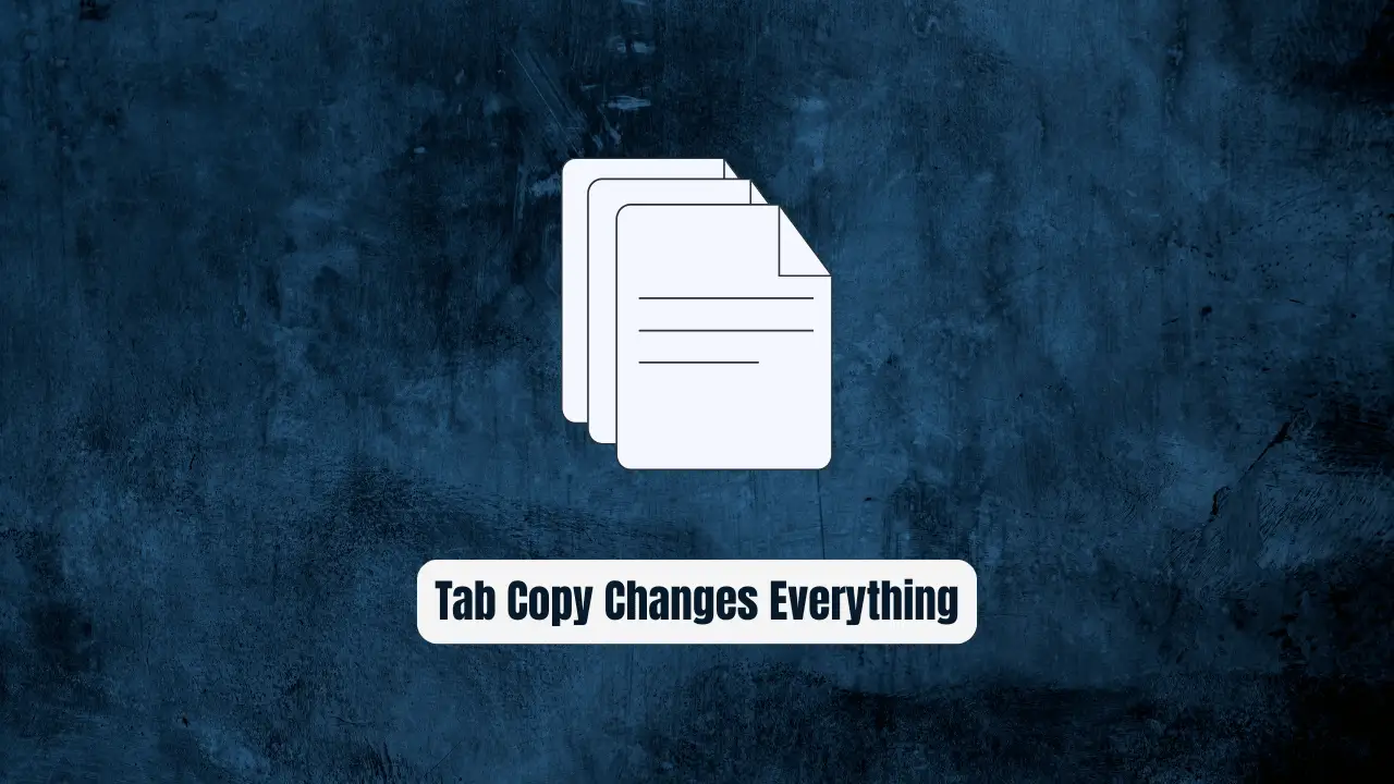 Stop Wasting Hours on Tab Management! Tab Copy Changes Everything