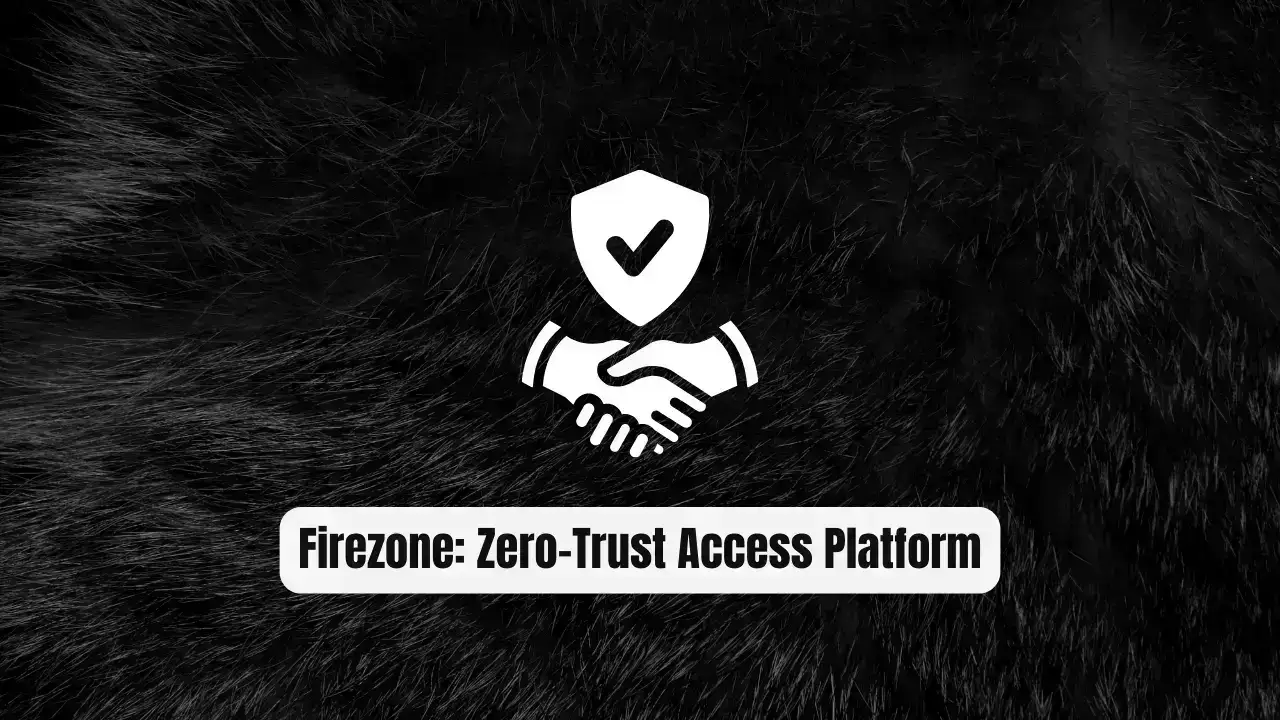 Firezone: The Revolutionary Zero-Trust Access Platform