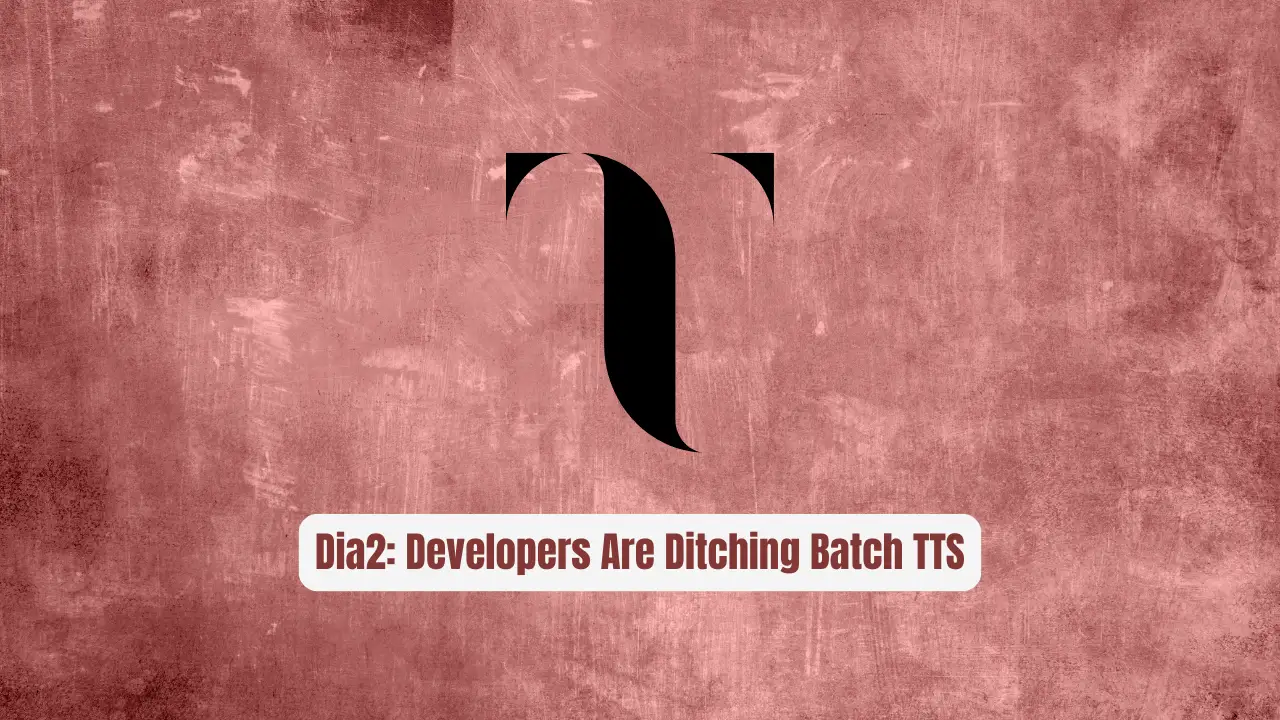 Dia2: Why Developers Are Ditching Batch TTS for Real-Time Streaming