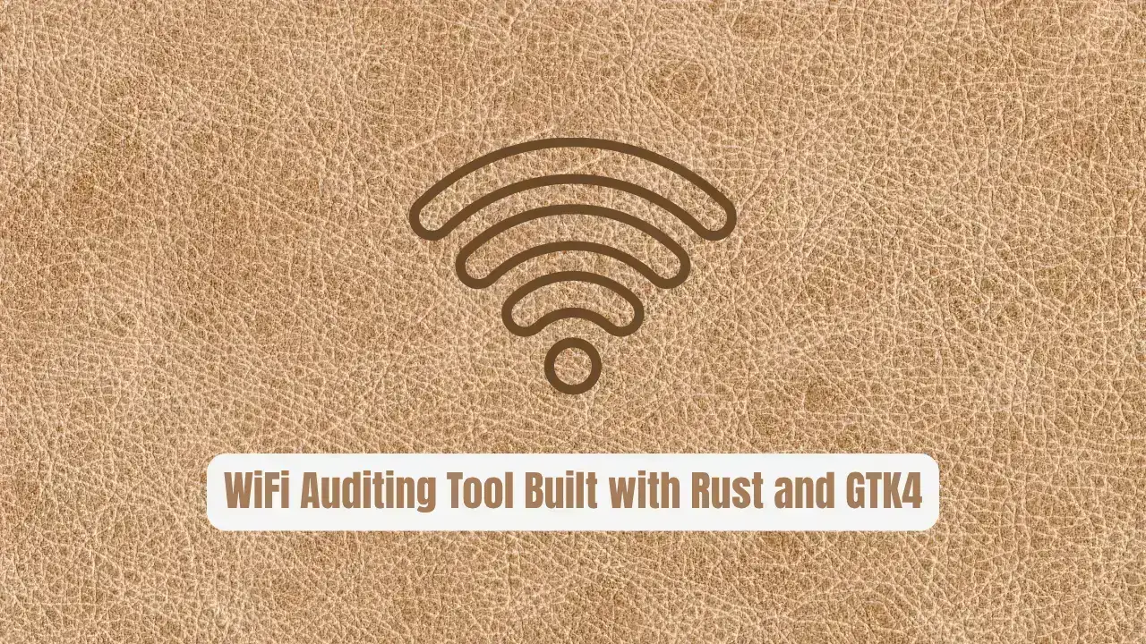 Airgorah: WiFi Auditing Tool Built with Rust and GTK4