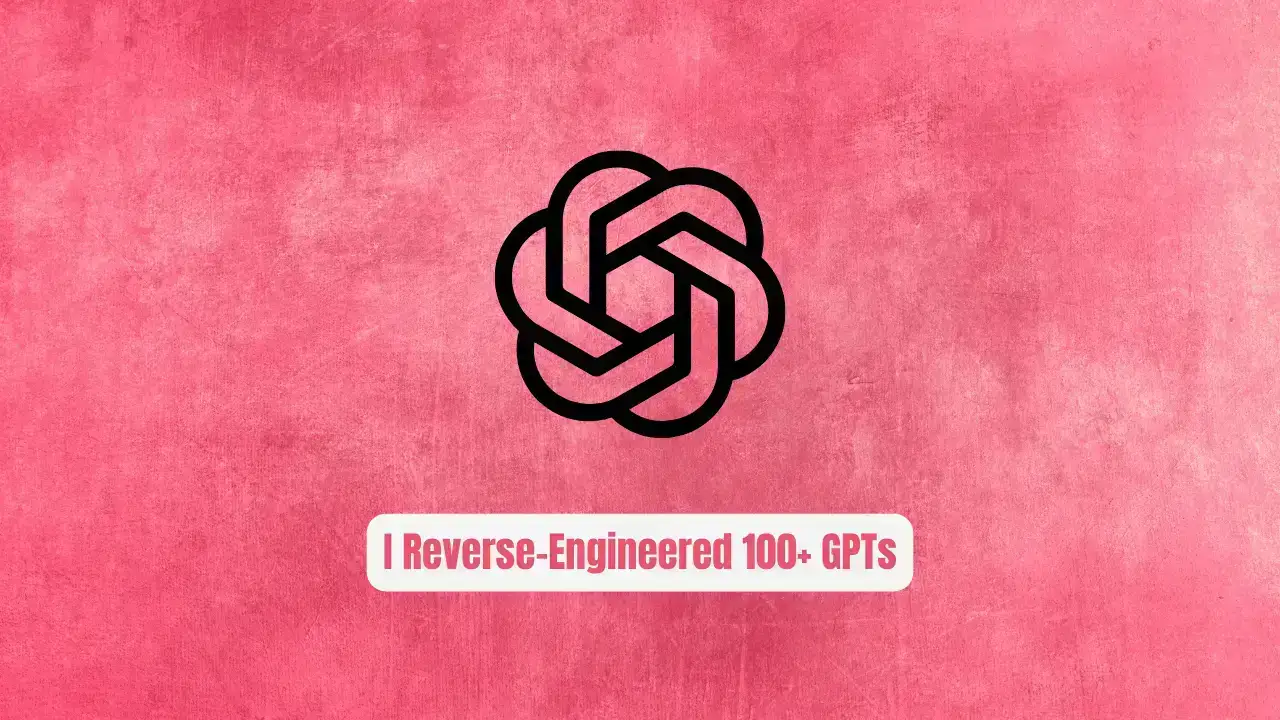 I Reverse-Engineered 100+ GPTs This Repo Exposes Their Secret System Prompts