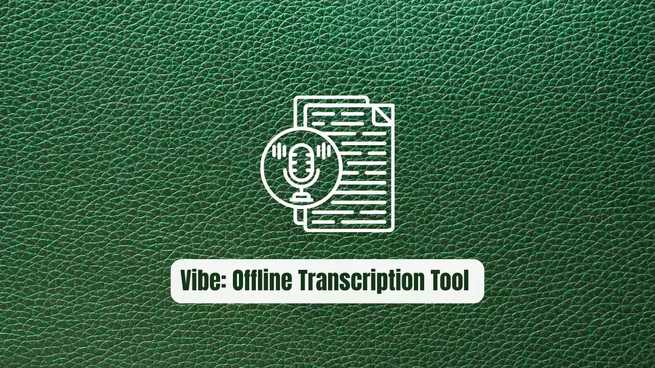 Vibe: The Revolutionary Offline Transcription Tool for Developers