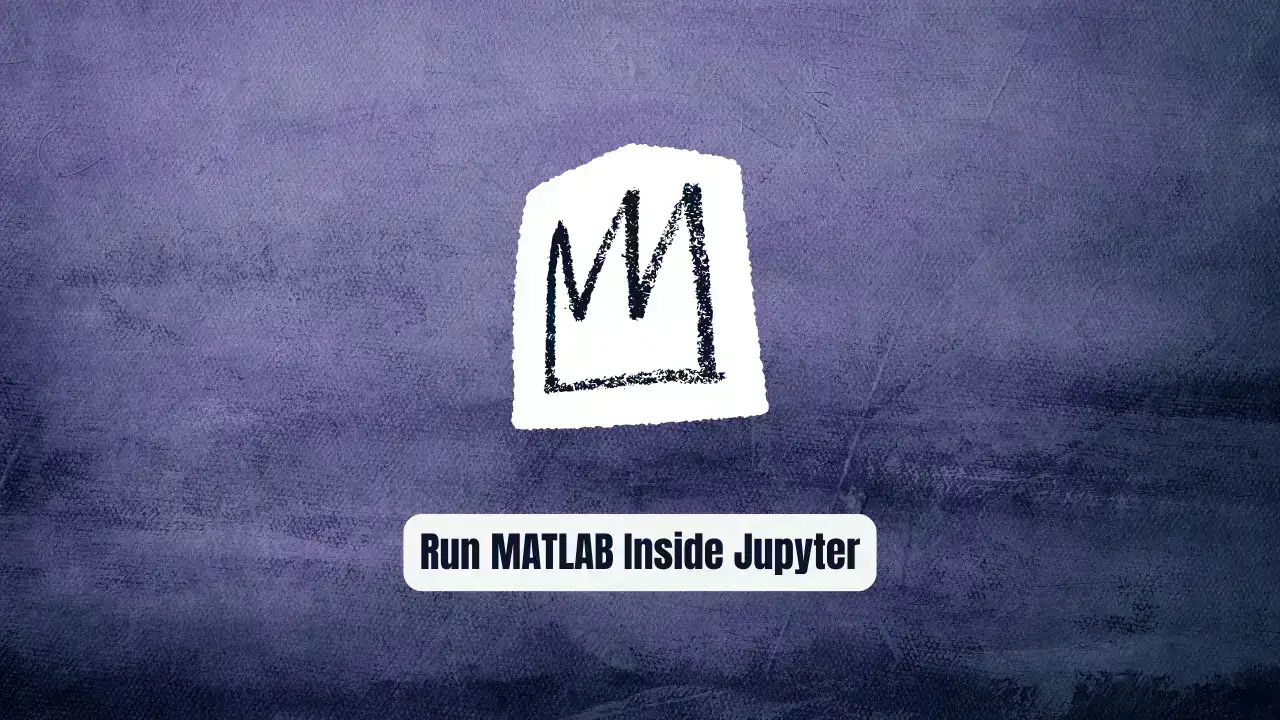 Stop Switching IDEs! Run MATLAB Inside Jupyter Now