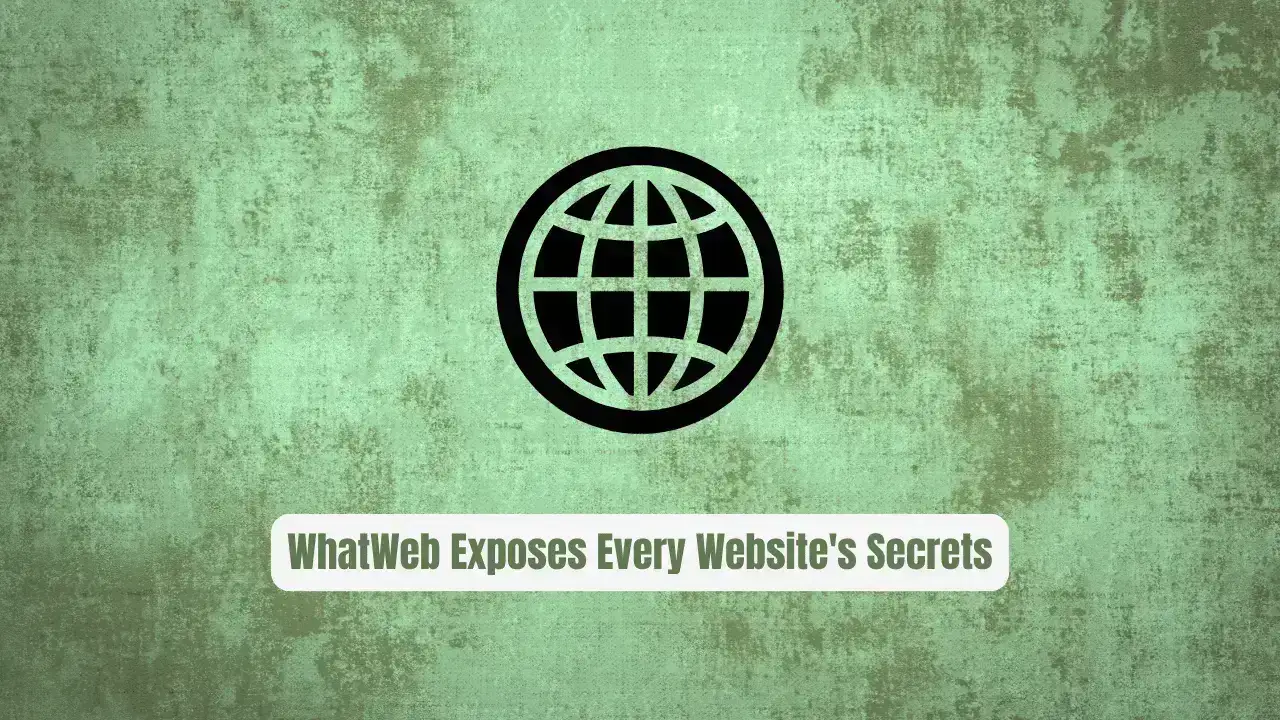 Stop Guessing What's Under the Hood: WhatWeb Exposes Every Website's Secrets