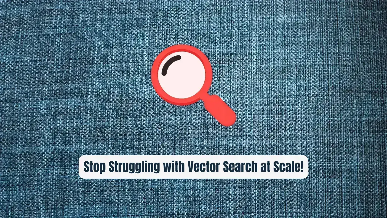 Stop Struggling with Vector Search at Scale! Use Milvus Instead