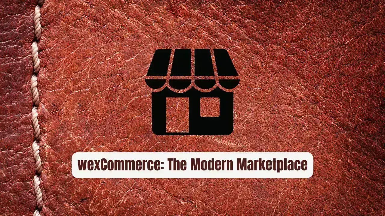 wexCommerce: The Modern Marketplace Every Developer Needs