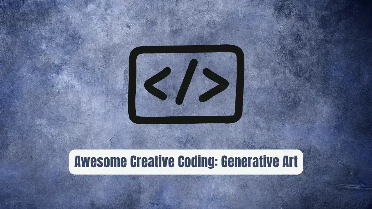 Awesome Creative Coding: Your Essential Toolkit for Generative Art Mastery