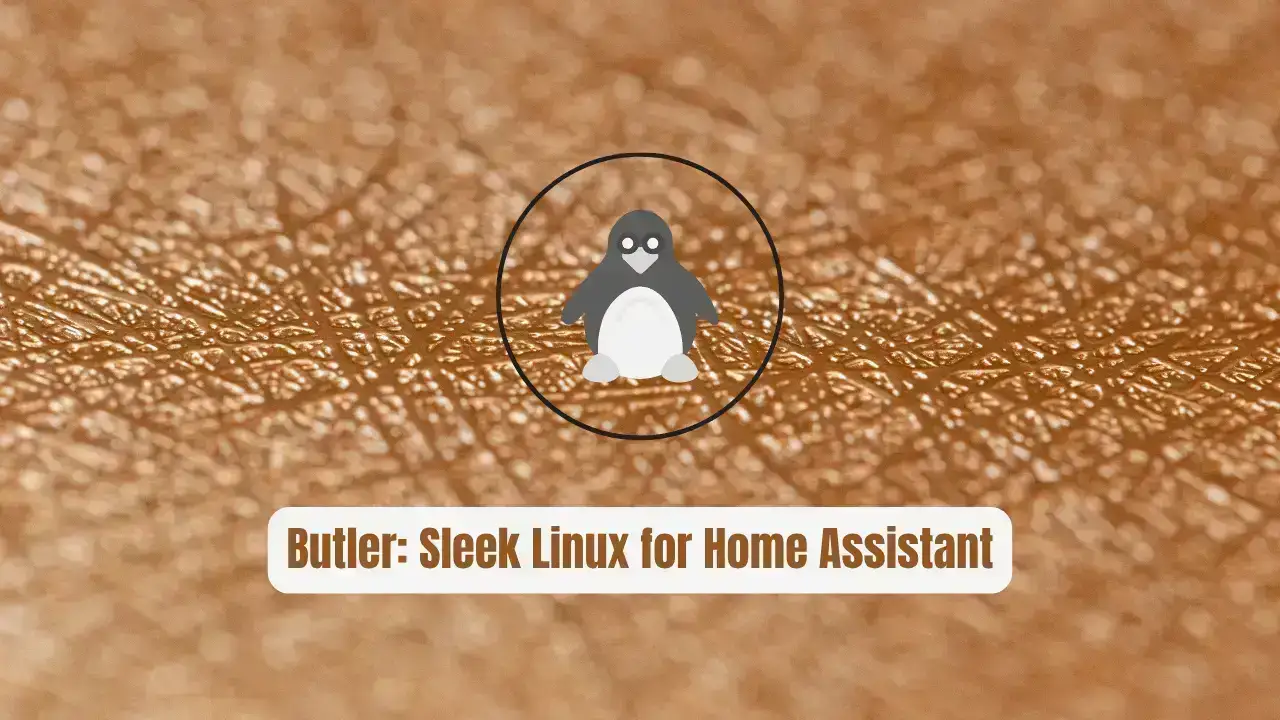 Butler: The Sleek Linux Companion for Home Assistant