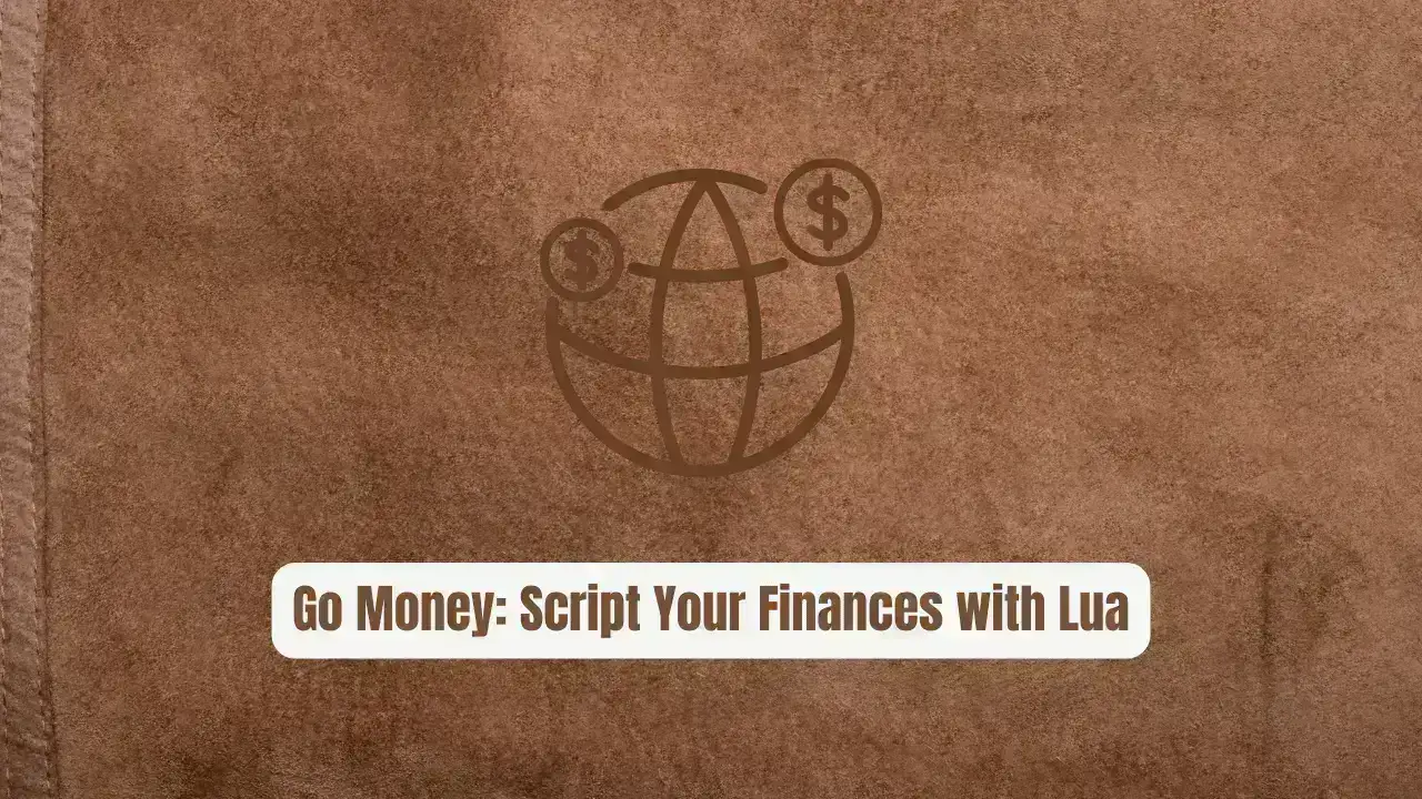 Go Money: Script Your Finances with Lua and Grafana Power