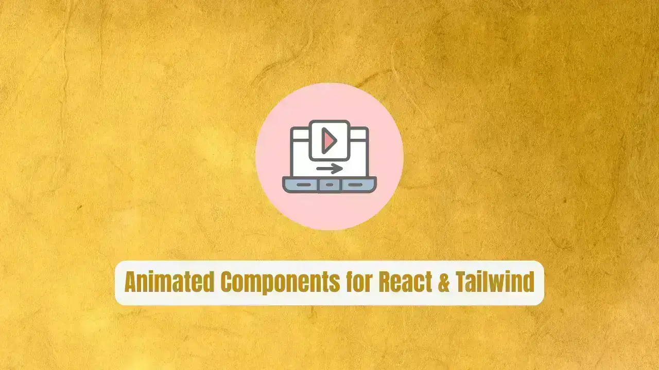 Animated Components for React & Tailwind CSS: Build Viral-Worthy UIs in 2026