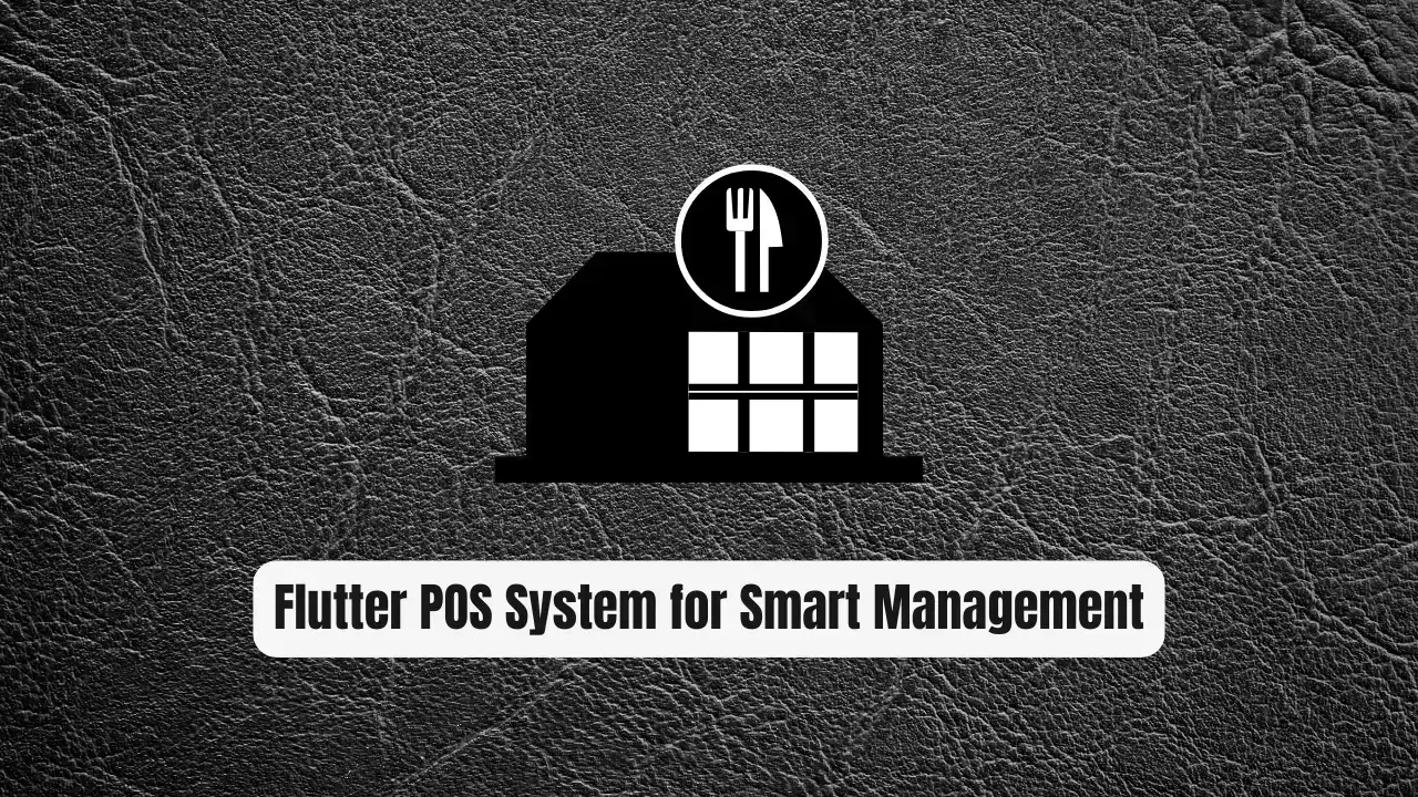 Revolutionize Your Restaurant: The Ultimate Flutter POS System for Smart Management & Inventory Tracking (Open-Source & Free)