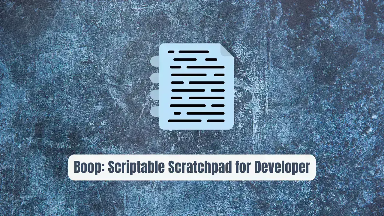 Boop: The Scriptable Scratchpad Every Developer Needs