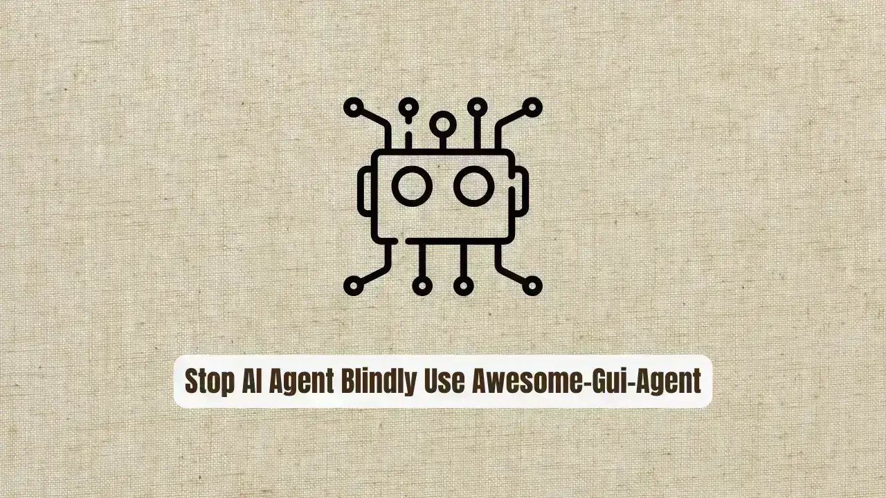 Stop Building AI Agents Blindly! Use Awesome-Gui-Agents Instead