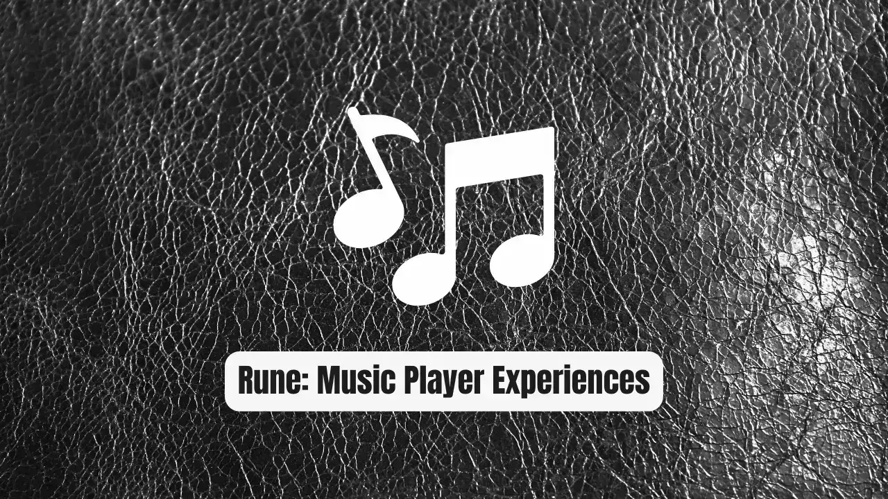 Rune: A New Standard for Music Player Experiences