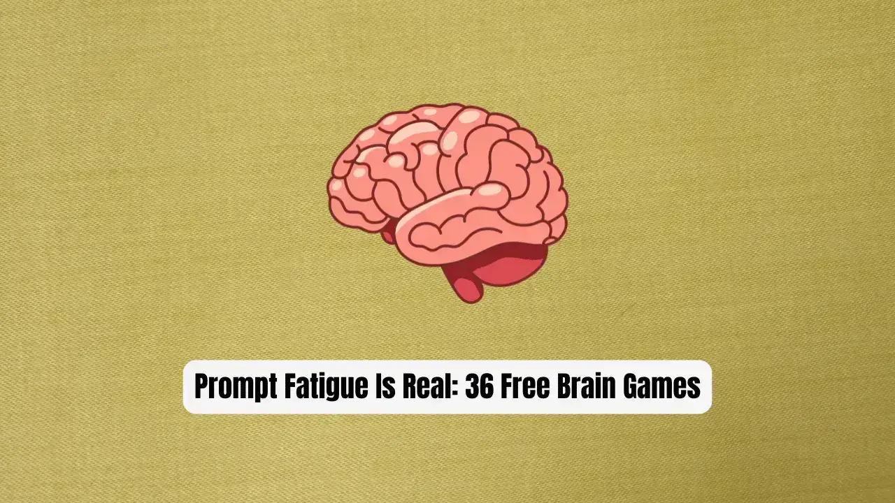 Prompt Fatigue Is Real: 36 Free Brain Games to Recharge Your Focus Between AI Sessions