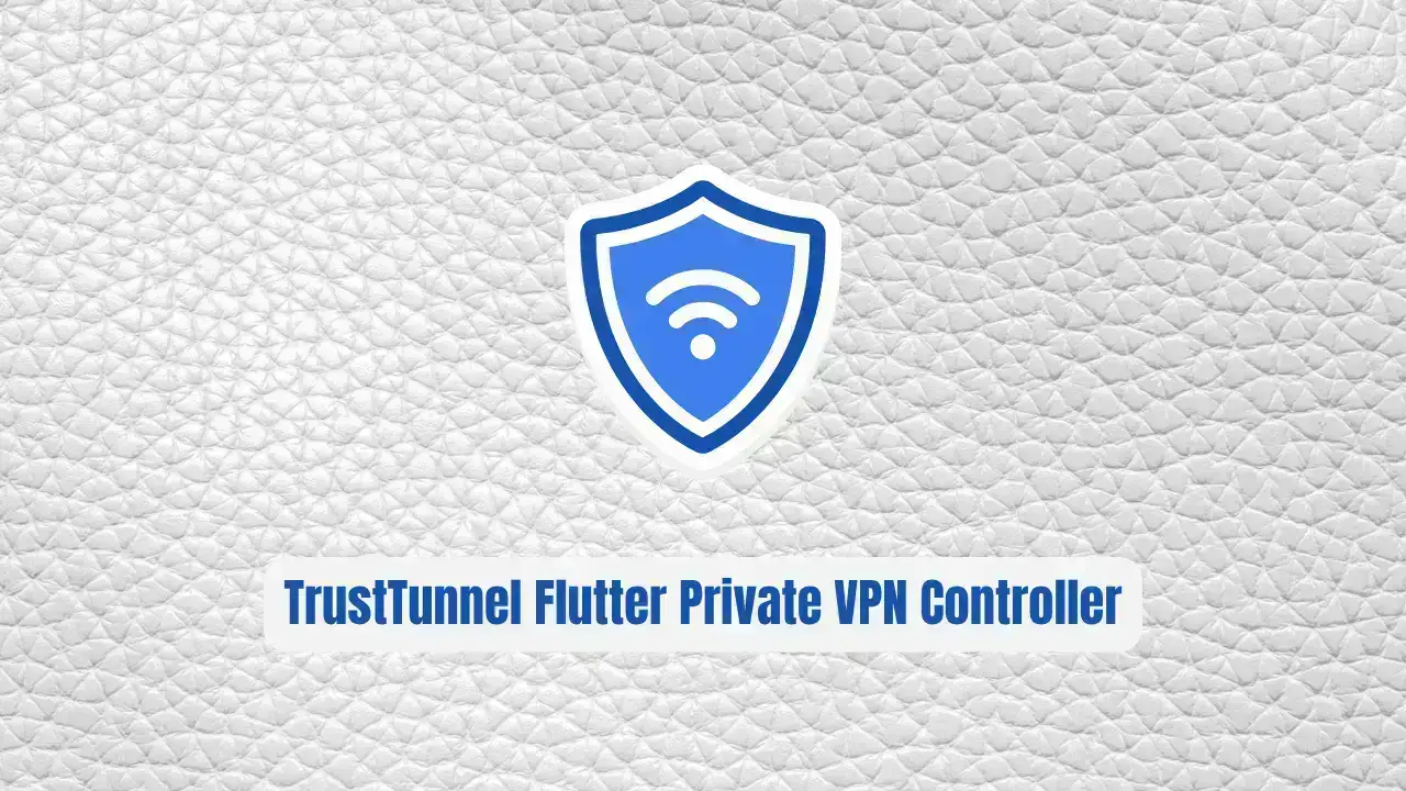 TrustTunnel Flutter Client: Your Private VPN Controller