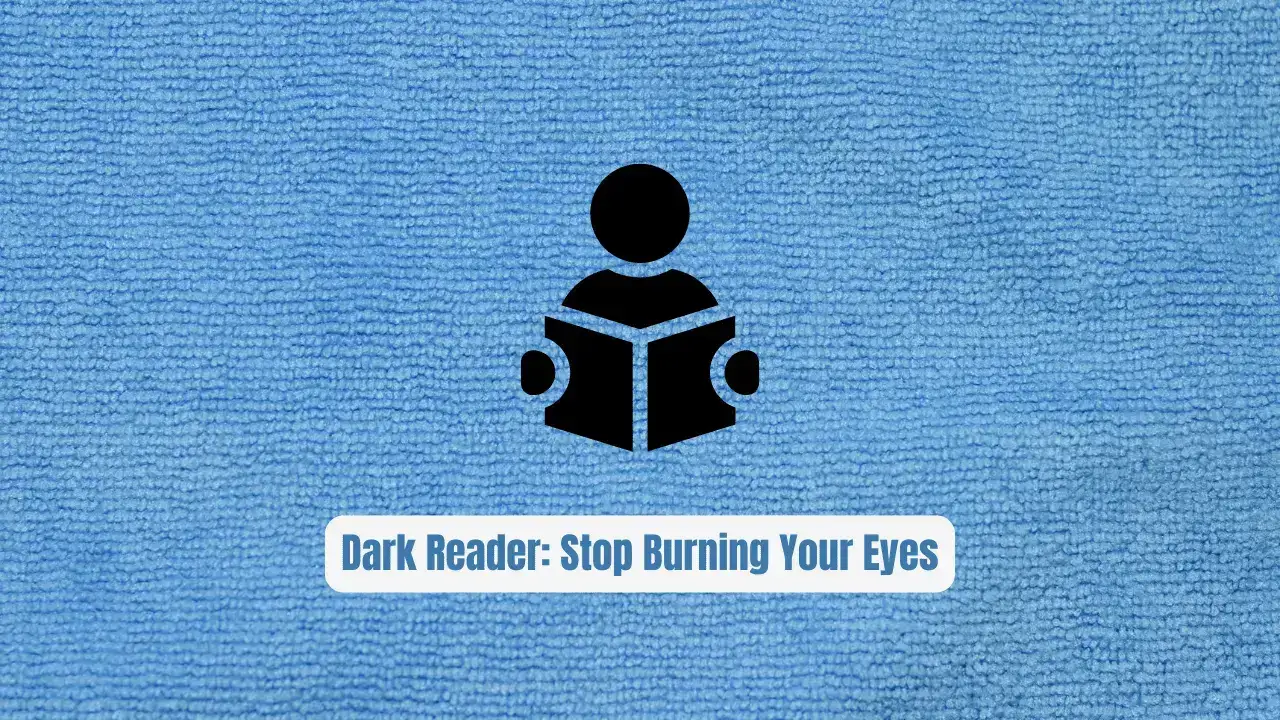 Dark Reader: Stop Burning Your Eyes at 2 AM