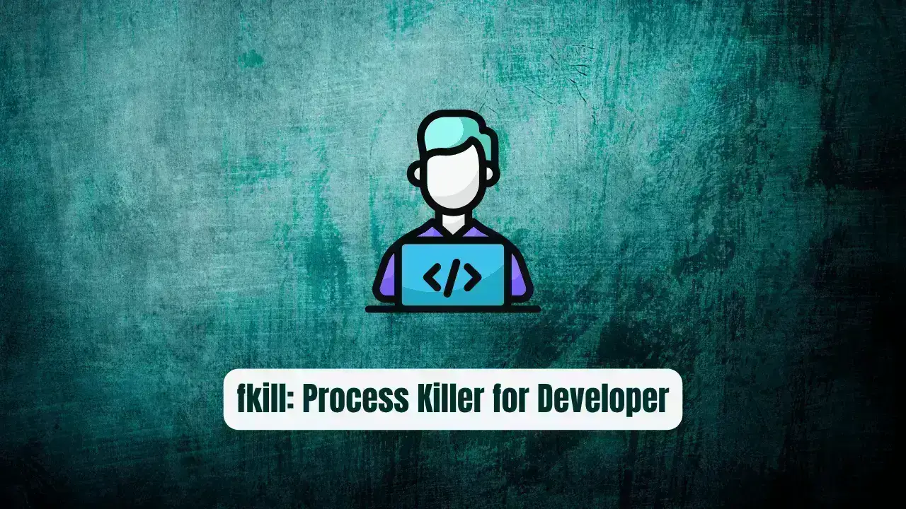 fkill: The Process Killer Every Developer Needs