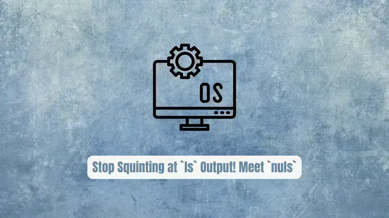 Stop Squinting at `ls` Output! Meet `nuls`
