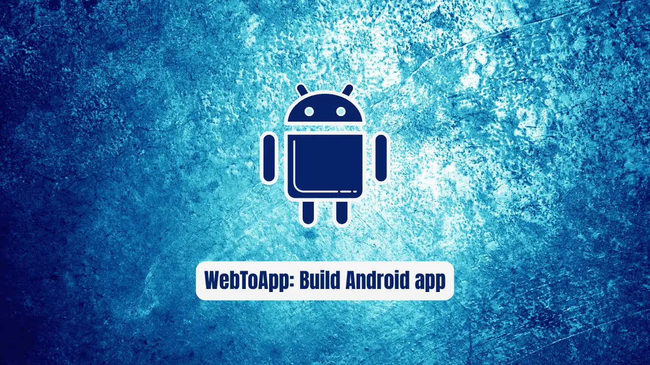 WebToApp: Build Android Apps Without Android Studio