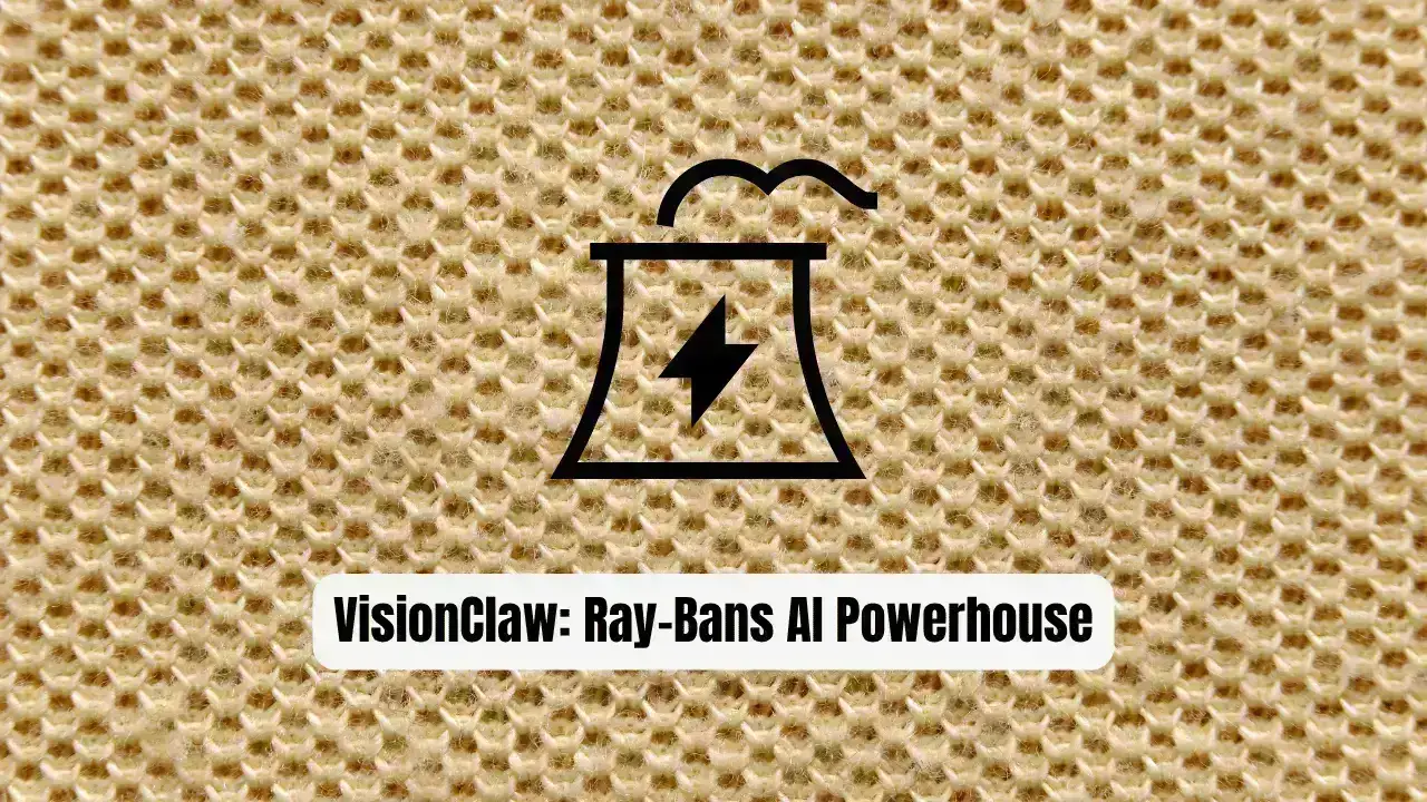 VisionClaw: Transform Meta Ray-Bans Into an AI Powerhouse