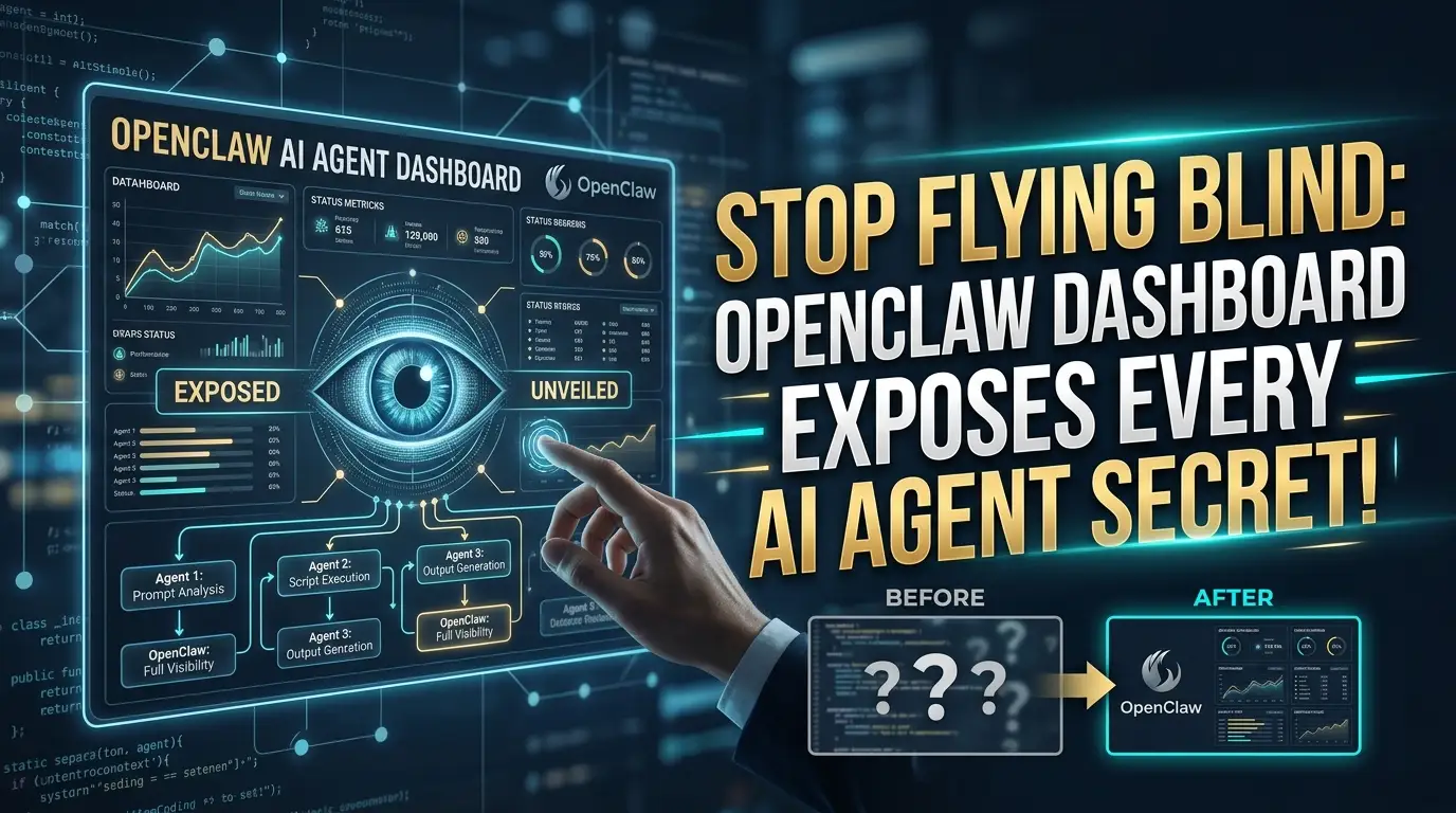 Stop Flying Blind: OpenClaw Dashboard Exposes Every AI Agent Secret
