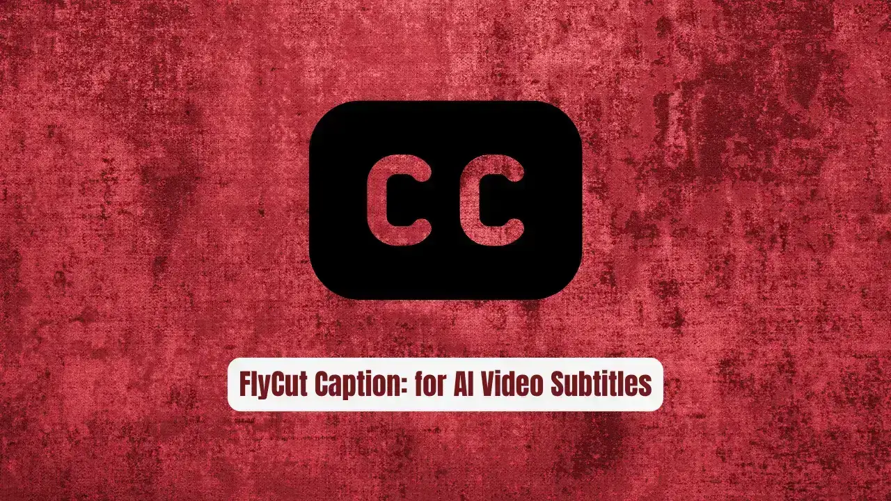 FlyCut Caption: The Secret Weapon for AI Video Subtitles