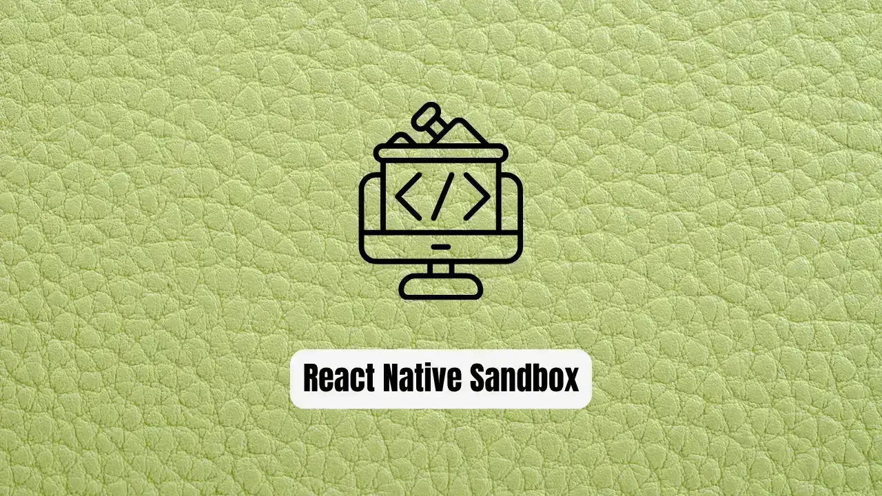 React Native Sandbox: The Isolation Tool Developers Need