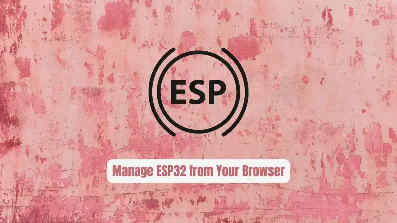 Stop Installing IDF! Manage ESP32 from Your Browser with ESPConnect