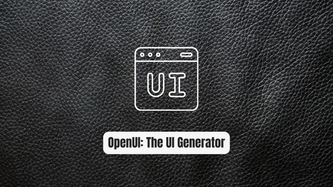 OpenUI: The UI Generator Every Developer Needs
