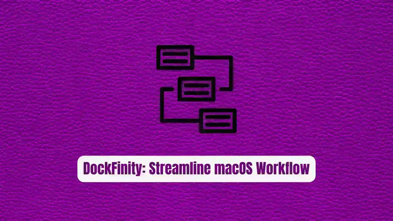 DockFinity: Streamline Your macOS Workflow Like Never Before