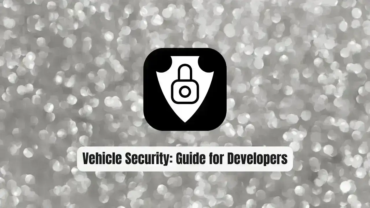 Awesome Vehicle Security: The Essential Guide for Developers