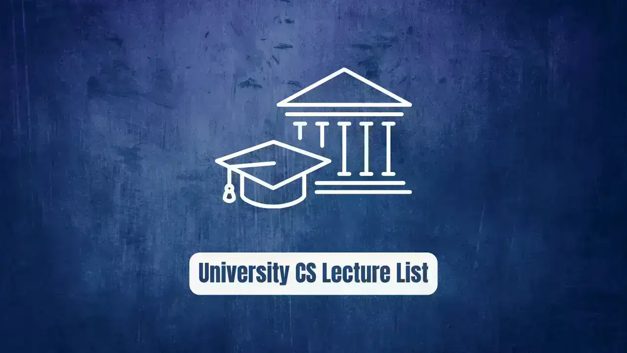 cs-video-courses: The Essential University CS Lecture List