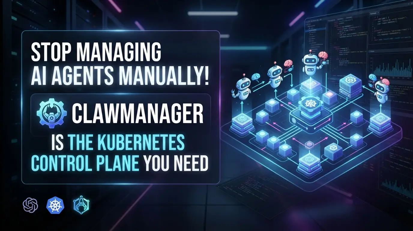 Stop Managing AI Agents Manually! ClawManager Is the Kubernetes Control Plane You Need