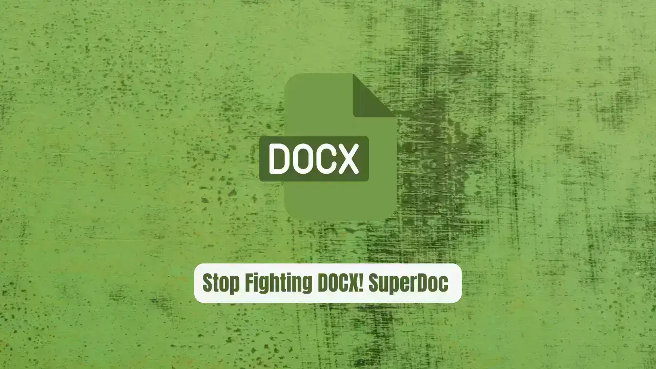 Stop Fighting DOCX! SuperDoc Makes Browser Editing Effortless