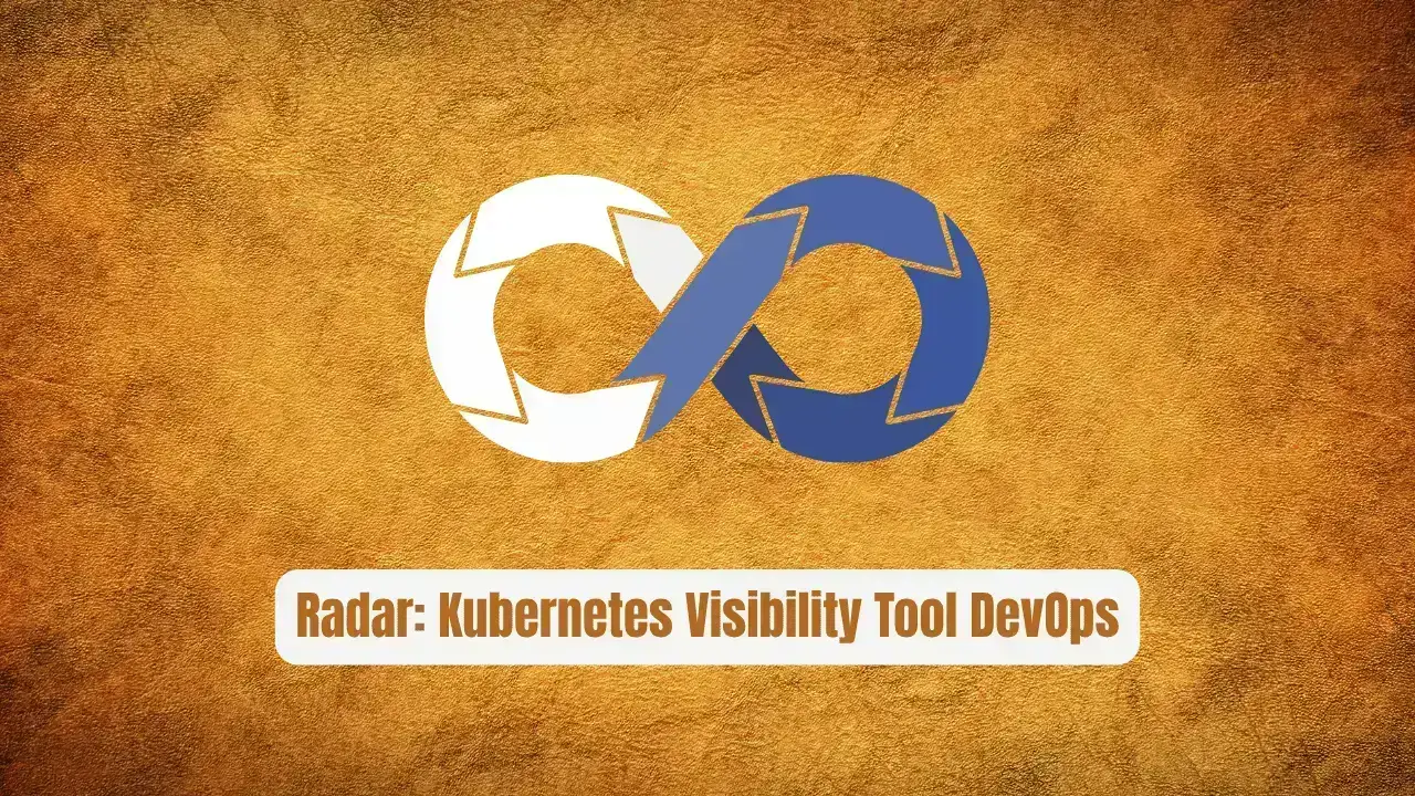 Radar: The Kubernetes Visibility Tool DevOps Teams Actually Want