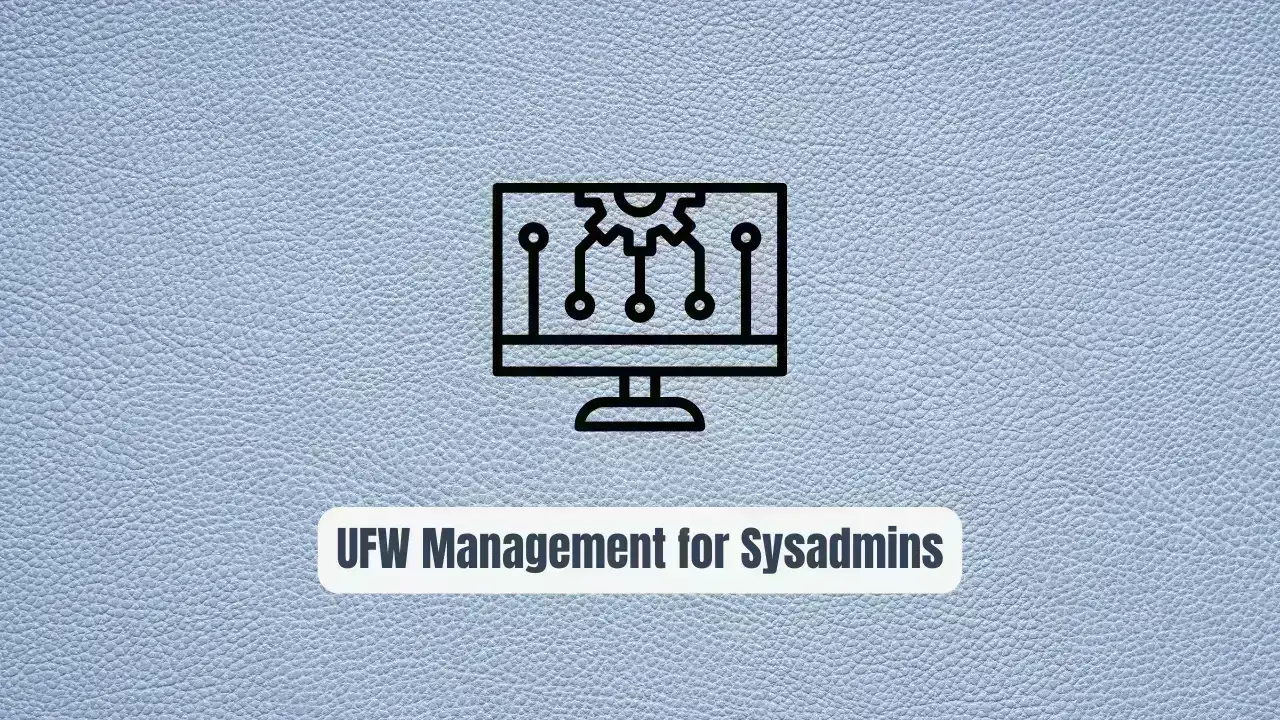 How tufw Improves UFW Management for Sysadmins